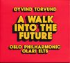 Oyvind Torvund (geb. 1976): Orchesterwerke - "A Walk into the Future", CD