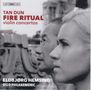Tan Dun (geb. 1957): Violinkonzerte "Fire Ritual" & "Rhapsody and Fantasia", Super Audio CD