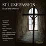 Rolf Martinsson: Lukas-Passion, 2 CDs