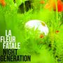 La Fleur Fatale: Night Generation (180g), LP