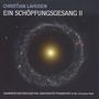 Christian Lahusen: Ein Schöpfungsgesang II, 2 CDs