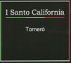 I Santo California: Tornero, CD, CD