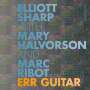 Elliott Sharp, Mary Halvorson & Marc Ribot: Err Guitar, CD