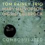 Tom Rainey: Combobulated, CD, CD