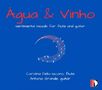 Carolina Della Iacono - Agua & Vinho (Sentimental Moods for Flute and Guitar), CD