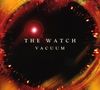 The Watch: Vacuum, CD, CD