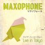 Maxophone: Live In Tokyo, CD, CD