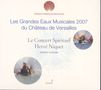 "Les Grandes Eaux Musicales 2007 du Château de Versailles, Le Concert Spirituel, Hervé Niquet, direction musicale" darüber ein Logo. Darunter zwei Kreisbilder mit Wasserszenen.
