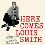 Louis Smith: Here Comes Louis Smith (180g) (Limited Edition), LP
