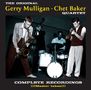 Gerry Mulligan & Chet Baker: Complete Recordings With Chet, CD,CD
