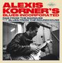 Alexis Korner: Blues Incorporated + Blues From The Roundhouse, CD