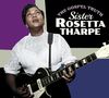 Sister Rosetta Tharpe: The Gospel Truth / Sister Rosetta Tharpe (+4 Bonus Tracks) (Limited Edition), CD