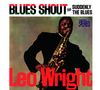 Leo Wright: Blues Shout / Suddenly The Blues, CD