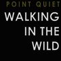 Point Quiet: Walking In The Wild, CD