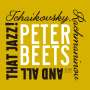 Peter Beets (geb. 1971): Tchaikovsky, Rachmaninov and All that Jazz!, CD