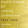 : Marcel Worms - Piano Works by Jewish Composers 1922-1943, CD