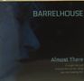 Barrelhouse: Almost There, CD