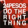 24Pesos: Do The Right Thing, CD