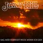 Jonny Hill: Sag, wer vermisst mich, wenn ich geh, CD