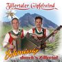 Zillertaler Gipfelwind: Schmissig durch's Zillertal, CD