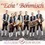 "Echt" Böhmisch: Aus Liebe zur Musik, CD