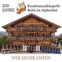 Bundesmusikkapelle Reith Im Alpbachtal: Wir Musikanten - 200 Jahre, CD, CD