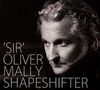 'Sir' Oliver Mally: Shapeshifter (Special Edition), CD