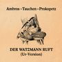 Wolfgang Ambros, Manfred Tauchen & Joesi Prokopetz: Der Watzmann ruft (Ur-Version) (Limited Edition), MAX