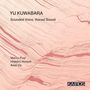 Yu Kuwabara: Kammermusik "Sounded Voice, Voiced Sound", 2 CDs