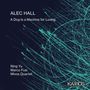 Alec Hall: A Dog is a Machine for Loving für Klavier, CD