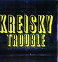 Oben steht "KREISKY", darunter "TROUBLE" in gelben, kräftigen Buchstaben auf dunklem Hintergrund., CD