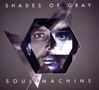 Shades Of Gray: Soul Machine, CD,CD