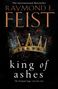 Raymond E. Feist: The Firemane Saga 01. King of Ashes, Buch