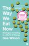 Bee Wilson: The Way We Eat Now, Buch