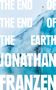 Jonathan Franzen: The End of the End of the Earth, Buch