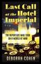 Text: „Last Call at the Hotel Imperial“, „The reporters who took on a world at war“, „Deborah Cohen“. Illustration mit Hotel und Stadtlichtern.
