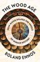 Roland Ennos: The Wood Age, Buch