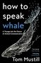 Tom Mustill: How to Speak Whale, Buch