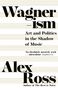 Alex Ross: Wagnerism, Buch