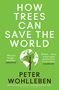 Peter Wohlleben: How Trees Can Save the World, Buch