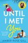 Amber Rose Gill: Until I Met You, Buch