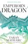 Text: "DRAGONS WILL RISE", "EMPEROR'S DRAGON", "TARAN MATHARU", "THE SUNDAY TIMES BESTSELLER". Illustration eines Drachens.