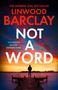 Text: "THE NUMBER ONE BESTSELLER LINWOOD BARCLAY NOT A WORD". Silhouette einer Person auf einem Steg bei Sonnenuntergang.