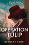 Deborah Swift: Operation Tulip, Buch