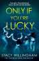 Stacy Willingham: Only if you're Lucky, Buch