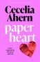 „THE NUMBER 1 BESTSELLER, Cecelia Ahern, paper heart, To let someone in, she has to open up“. Ein rotes Papierherz auf rosa.