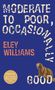 Eley Williams: Moderate to Poor, Occasionally Good, Buch