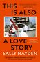Sally Hayden: This is Also a Love Story, Buch, Buch