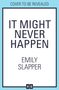 Emily Slapper: It Might Never Happen, Buch