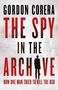 Gordon Corera: The Spy in the Archive, Buch